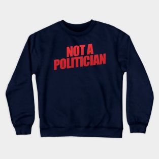 Not A Politician Crewneck Sweatshirt